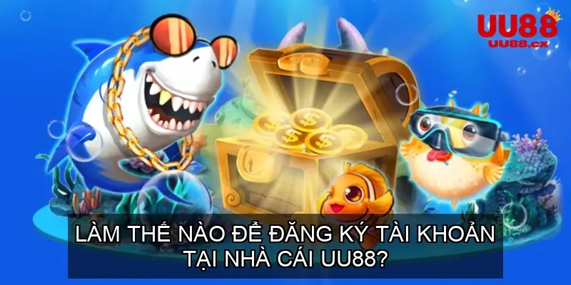 Làm thế nào để đăng ký tài khoản tại nhà cái UU88?