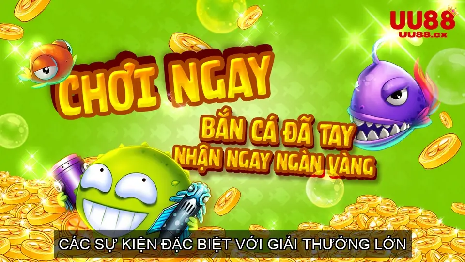 Các sự kiện đặc biệt với giải thưởng lớn