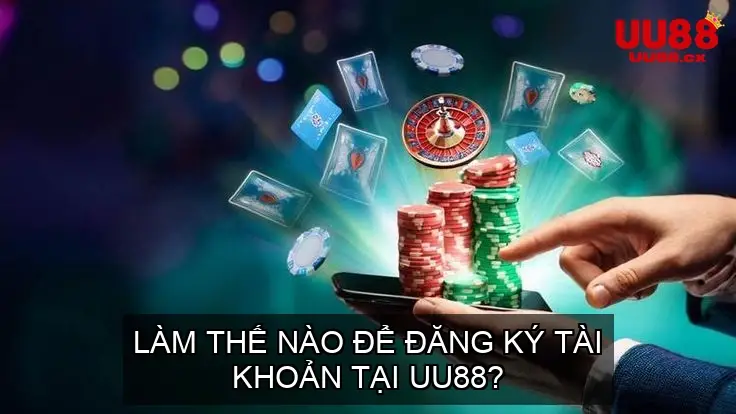 Làm thế nào để đăng ký tài khoản tại UU88?