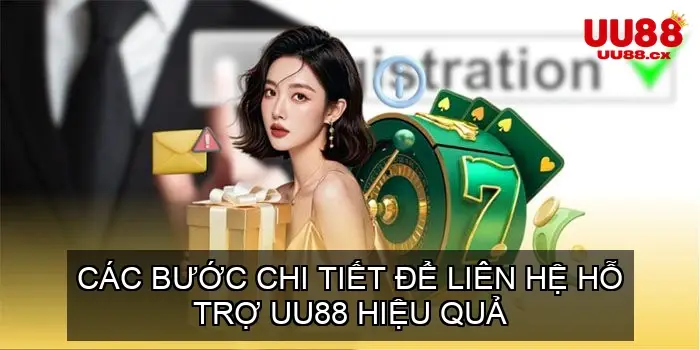 Các Bước Chi Tiết để Liên Hệ UU88 Hiệu Quả