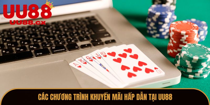 Các Chương Trình Khuyến Mãi Hấp Dẫn Tại UU88