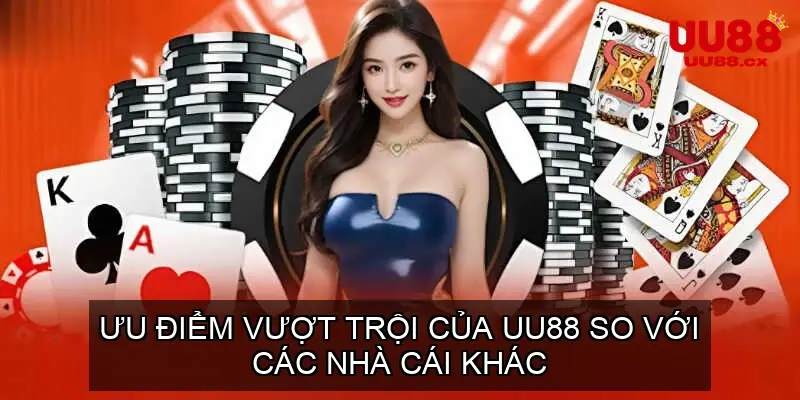 Ưu điểm vượt trội của UU88 so với các nhà cái khác